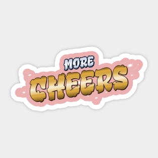 More Cheers A vibrant & Colorful Styles Uplifting Novelty For Anyone Sticker